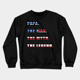 papa the man the myth the legend Crewneck Sweatshirt